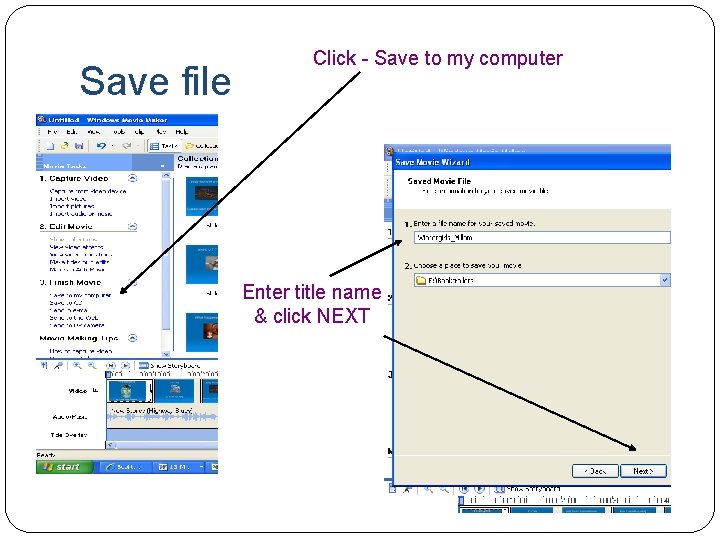 Save file Click - Save to my computer Enter title name & click NEXT