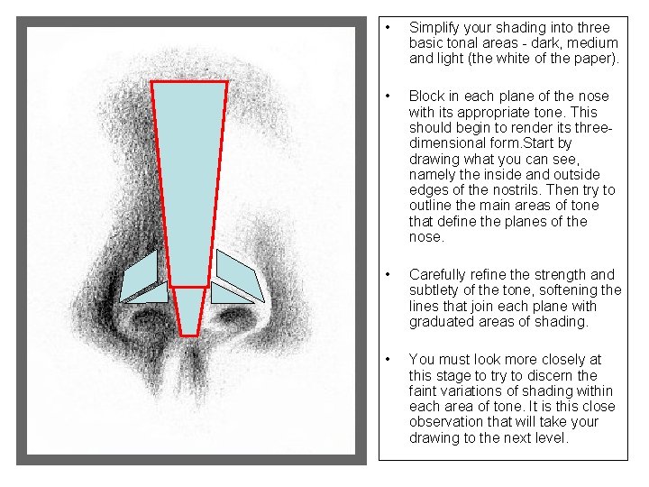  • Simplify your shading into three basic tonal areas - dark, medium and