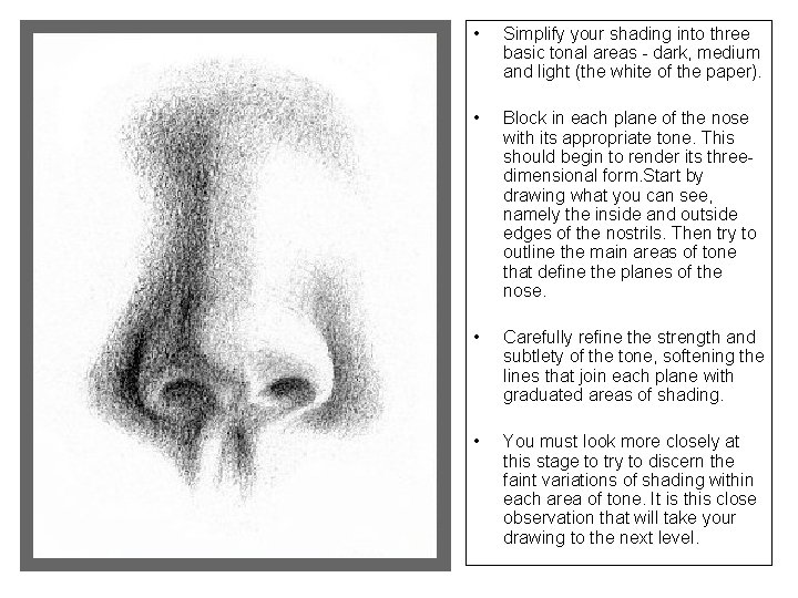  • Simplify your shading into three basic tonal areas - dark, medium and