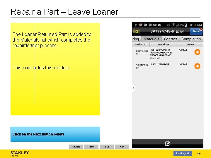 Repair a Part – Leave Loaner The Loaner Returned Part is added to the