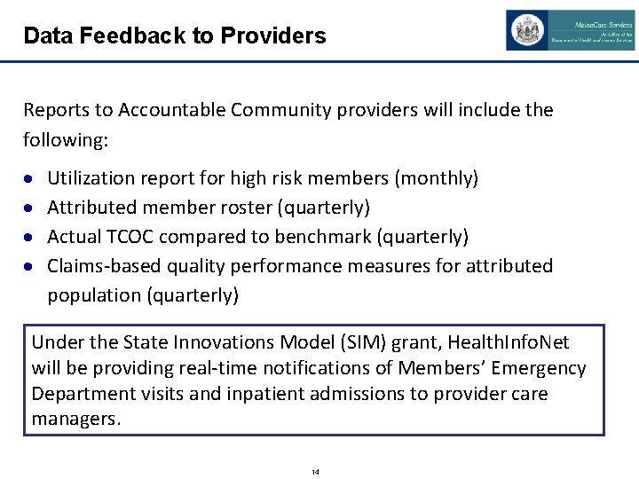 Data Feedback to Providers Reports to Accountable Community providers will include the following: Utilization