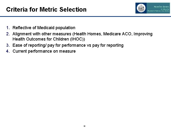 Criteria for Metric Selection 1. Reflective of Medicaid population 2. Alignment with other measures