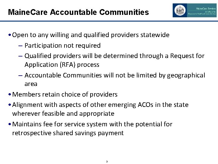 Maine. Care Accountable Communities • Open to any willing and qualified providers statewide –