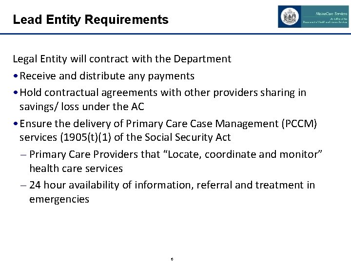 Lead Entity Requirements Legal Entity will contract with the Department • Receive and distribute