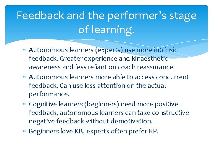 Feedback and the performer’s stage of learning. Autonomous learners (experts) use more intrinsic feedback.