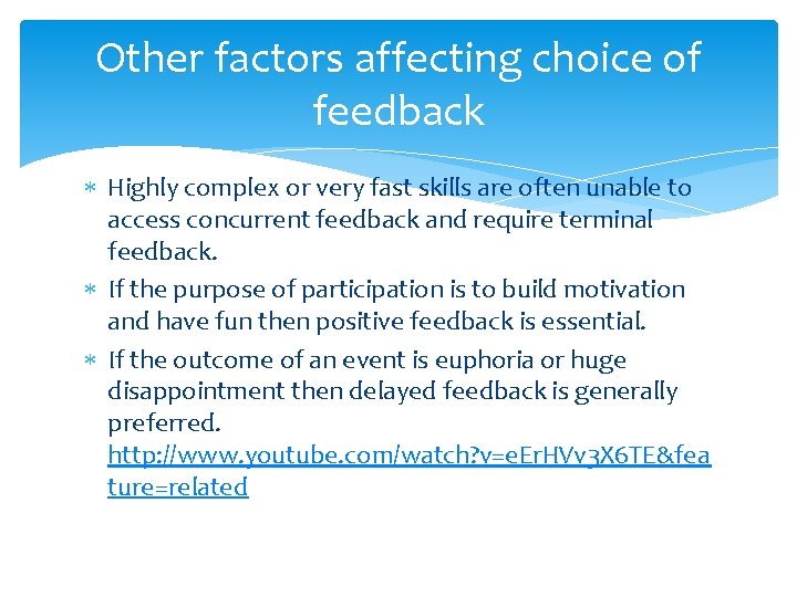 Other factors affecting choice of feedback Highly complex or very fast skills are often