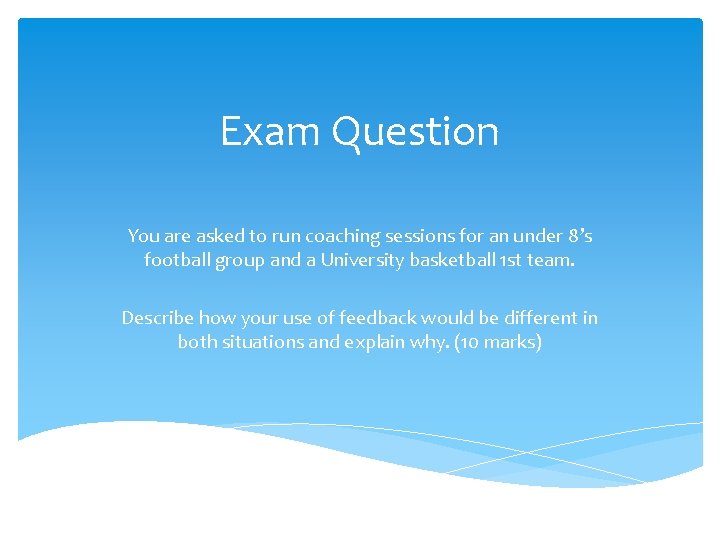 Exam Question You are asked to run coaching sessions for an under 8’s football