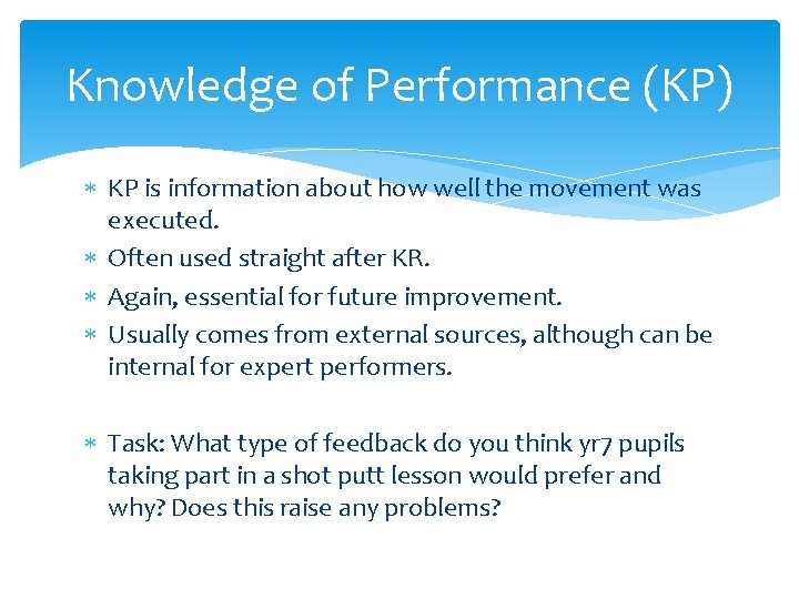 Knowledge of Performance (KP) KP is information about how well the movement was executed.