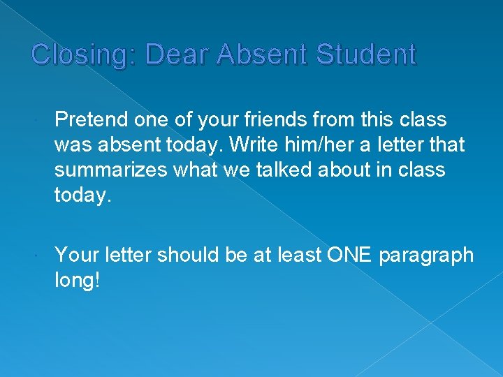 Closing: Dear Absent Student Pretend one of your friends from this class was absent
