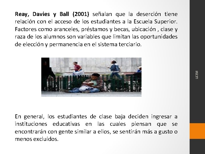 UCEM Reay, Davies y Ball (2001) señalan que la deserción tiene relación con el