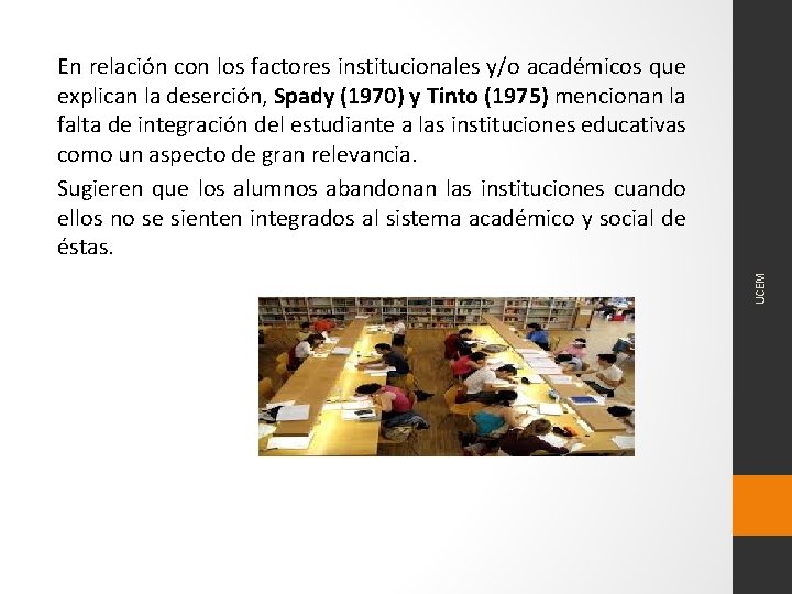 UCEM En relación con los factores institucionales y/o académicos que explican la deserción, Spady