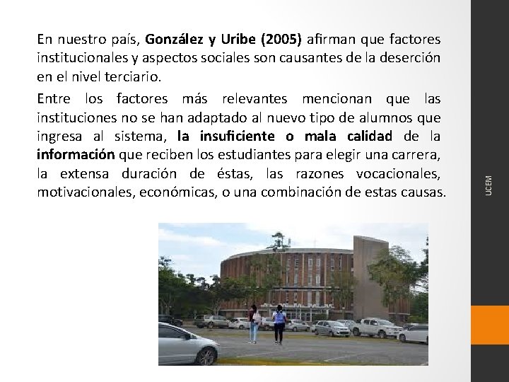 UCEM En nuestro país, González y Uribe (2005) aﬁrman que factores institucionales y aspectos