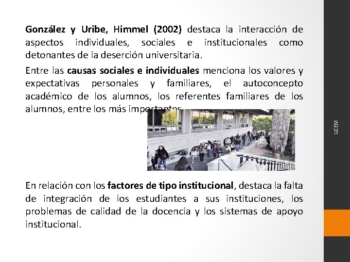 UCEM González y Uribe, Himmel (2002) destaca la interacción de aspectos individuales, sociales e