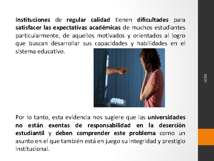 UCEM Instituciones de regular calidad tienen diﬁcultades para satisfacer las expectativas académicas de muchos