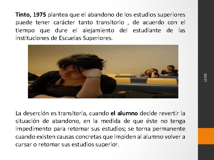 UCEM Tinto, 1975 plantea que el abandono de los estudios superiores puede tener carácter