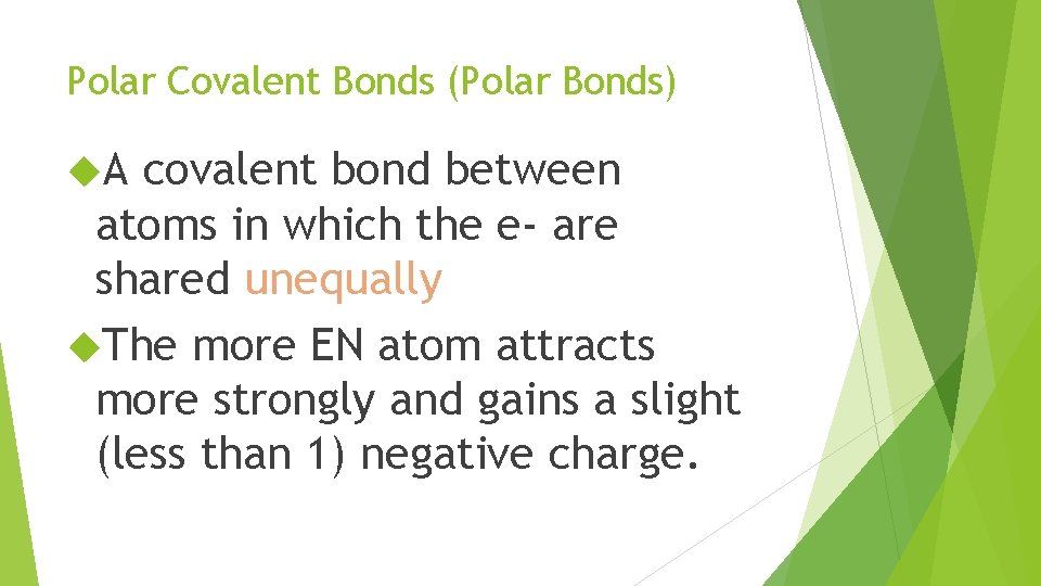 Polar Covalent Bonds (Polar Bonds) A covalent bond between atoms in which the e-