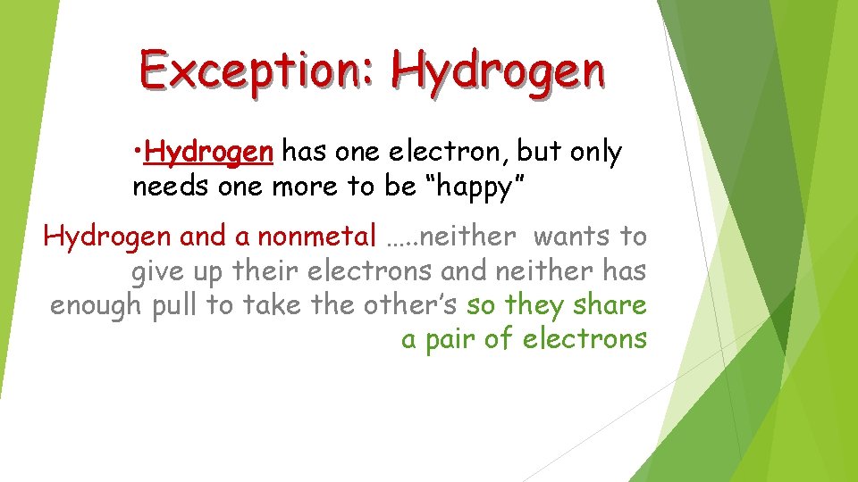 Exception: Hydrogen • Hydrogen has one electron, but only needs one more to be