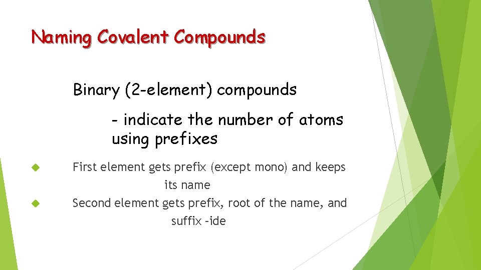 Naming Covalent Compounds Binary (2 -element) compounds - indicate the number of atoms using