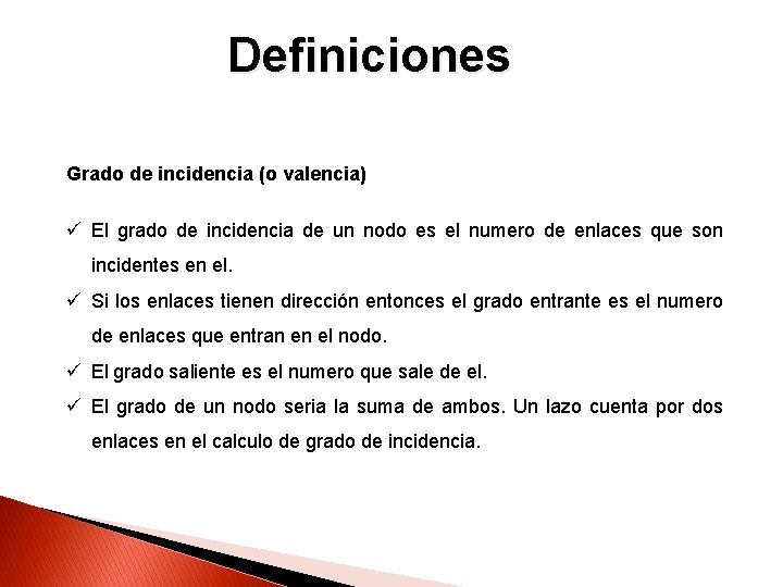 Definiciones Grado de incidencia (o valencia) ü El grado de incidencia de un nodo