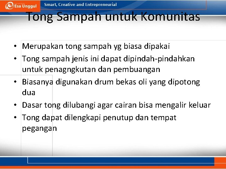 Tong Sampah untuk Komunitas • Merupakan tong sampah yg biasa dipakai • Tong sampah Tong Sampah untuk Komunitas • Merupakan tong sampah yg biasa dipakai • Tong sampah