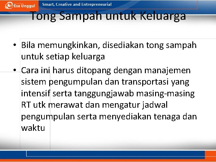 Tong Sampah untuk Keluarga • Bila memungkinkan, disediakan tong sampah untuk setiap keluarga • Tong Sampah untuk Keluarga • Bila memungkinkan, disediakan tong sampah untuk setiap keluarga •
