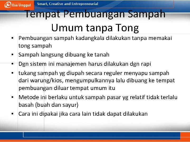 Tempat Pembuangan Sampah Umum tanpa Tong • Pembuangan sampah kadangkala dilakukan tanpa memakai tong Tempat Pembuangan Sampah Umum tanpa Tong • Pembuangan sampah kadangkala dilakukan tanpa memakai tong