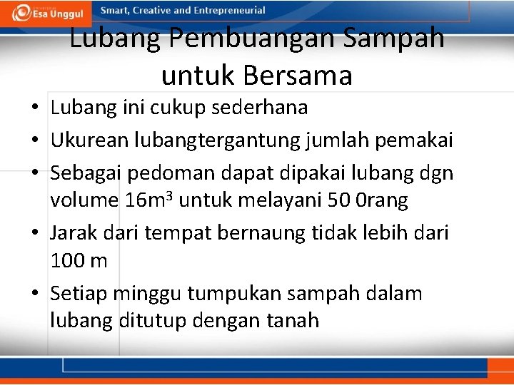 Lubang Pembuangan Sampah untuk Bersama • Lubang ini cukup sederhana • Ukurean lubangtergantung jumlah Lubang Pembuangan Sampah untuk Bersama • Lubang ini cukup sederhana • Ukurean lubangtergantung jumlah