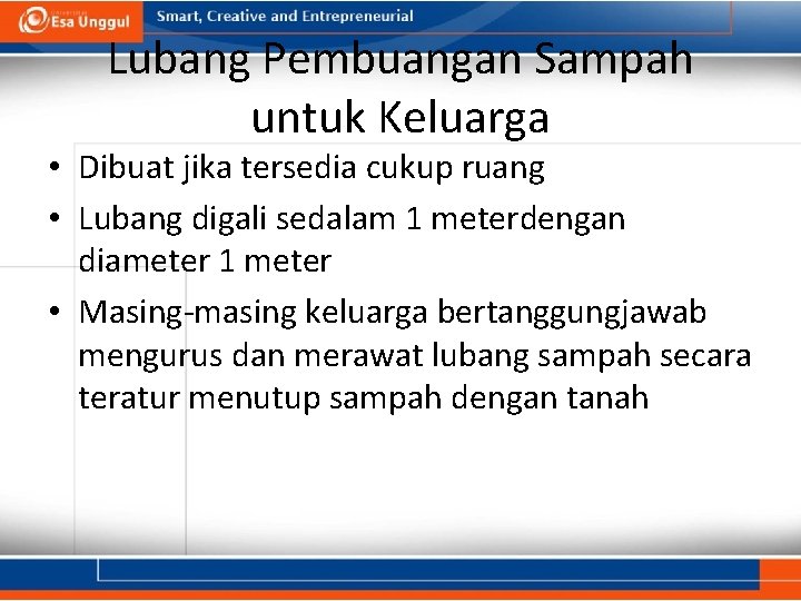 Lubang Pembuangan Sampah untuk Keluarga • Dibuat jika tersedia cukup ruang • Lubang digali Lubang Pembuangan Sampah untuk Keluarga • Dibuat jika tersedia cukup ruang • Lubang digali