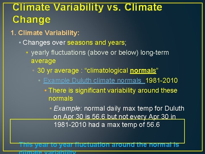 Climate Variability vs. Climate Change 1. Climate Variability: • Changes over seasons and years;