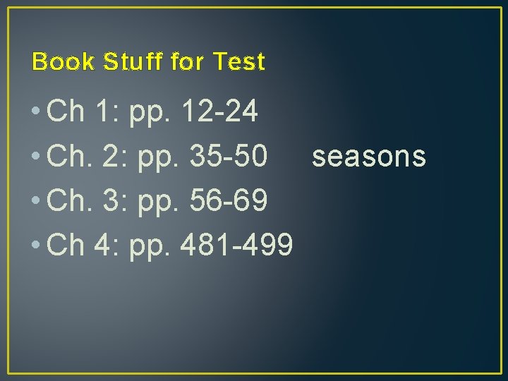 Book Stuff for Test • Ch 1: pp. 12 -24 • Ch. 2: pp.
