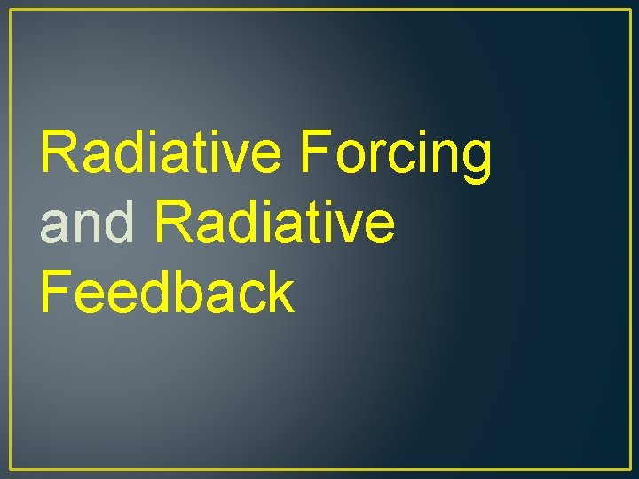 Radiative Forcing and Radiative Feedback 