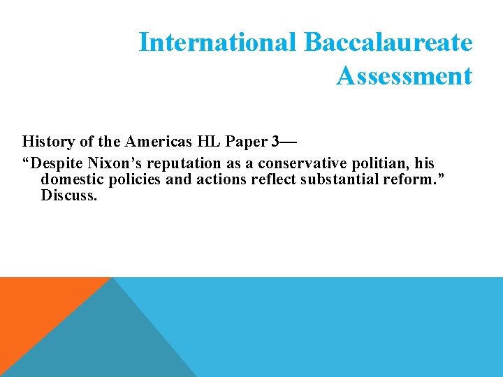 International Baccalaureate Assessment History of the Americas HL Paper 3— “Despite Nixon’s reputation as International Baccalaureate Assessment History of the Americas HL Paper 3— “Despite Nixon’s reputation as