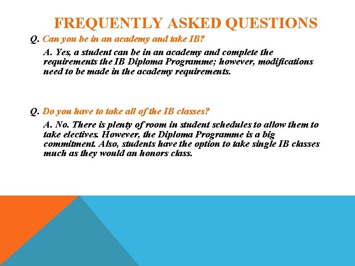 FREQUENTLY ASKED QUESTIONS Q. Can you be in an academy and take IB? A. FREQUENTLY ASKED QUESTIONS Q. Can you be in an academy and take IB? A.