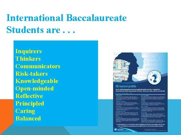 International Baccalaureate Students are. . . Inquirers Thinkers Communicators Risk-takers Knowledgeable Open-minded Reflective Principled International Baccalaureate Students are. . . Inquirers Thinkers Communicators Risk-takers Knowledgeable Open-minded Reflective Principled