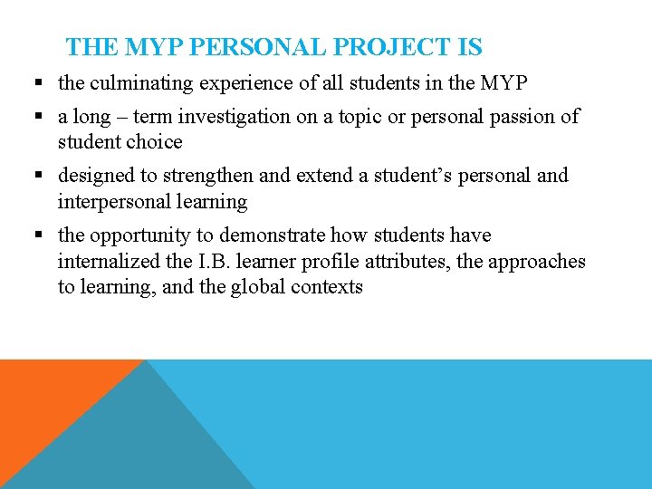 THE MYP PERSONAL PROJECT IS § the culminating experience of all students in the THE MYP PERSONAL PROJECT IS § the culminating experience of all students in the