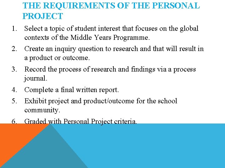 THE REQUIREMENTS OF THE PERSONAL PROJECT 1. Select a topic of student interest that THE REQUIREMENTS OF THE PERSONAL PROJECT 1. Select a topic of student interest that