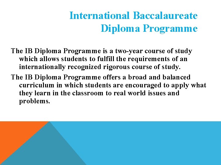 International Baccalaureate Diploma Programme The IB Diploma Programme is a two-year course of study International Baccalaureate Diploma Programme The IB Diploma Programme is a two-year course of study