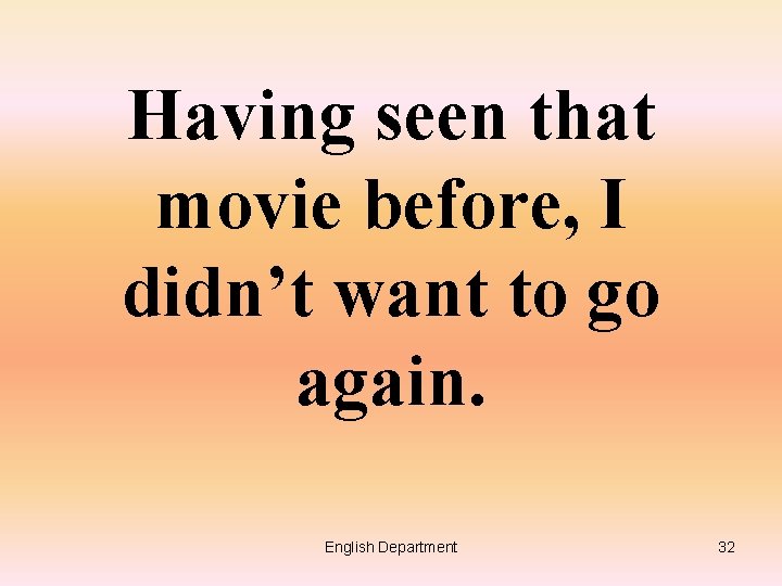 Having seen that movie before, I didn’t want to go again. English Department 32