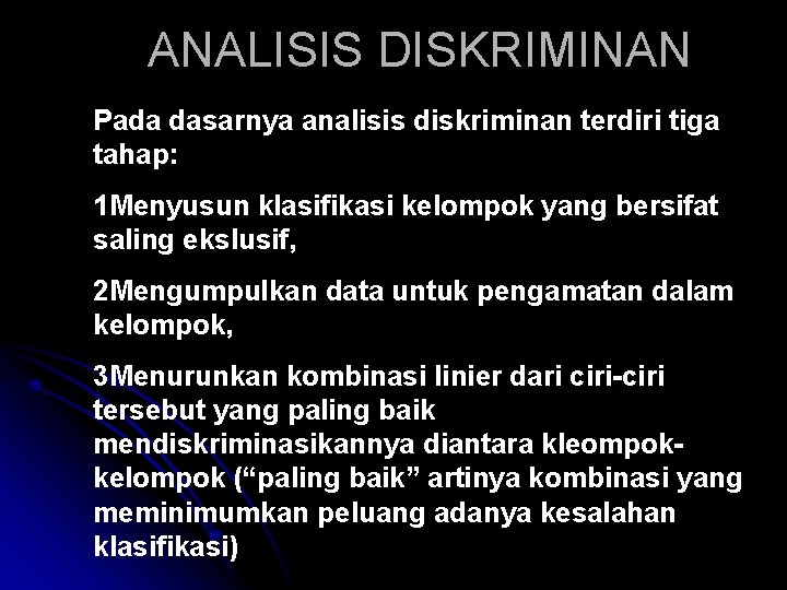 ANALISIS DISKRIMINAN Pada dasarnya analisis diskriminan terdiri tiga tahap: 1 Menyusun klasifikasi kelompok yang ANALISIS DISKRIMINAN Pada dasarnya analisis diskriminan terdiri tiga tahap: 1 Menyusun klasifikasi kelompok yang