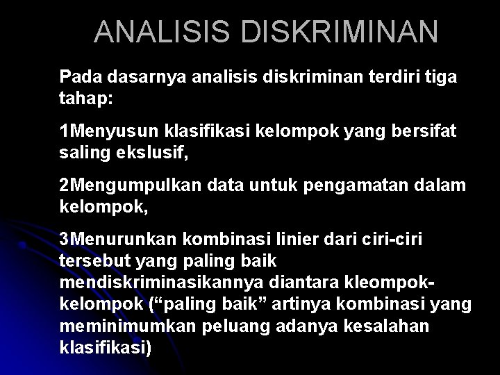 ANALISIS DISKRIMINAN Pada dasarnya analisis diskriminan terdiri tiga tahap: 1 Menyusun klasifikasi kelompok yang