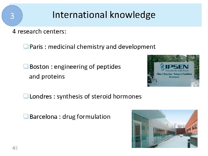 3 International knowledge 4 research centers: q. Paris : medicinal chemistry and development q.
