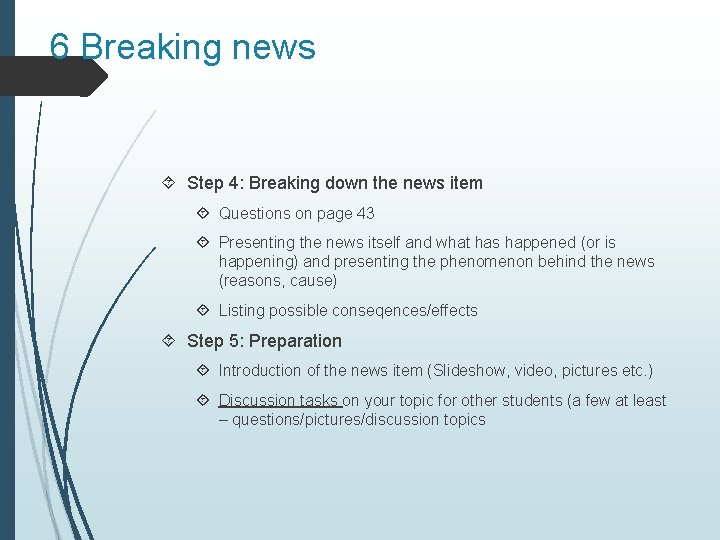 6 Breaking news Step 4: Breaking down the news item Questions on page 43