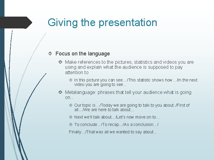 Giving the presentation Focus on the language Make references to the pictures, statistics and