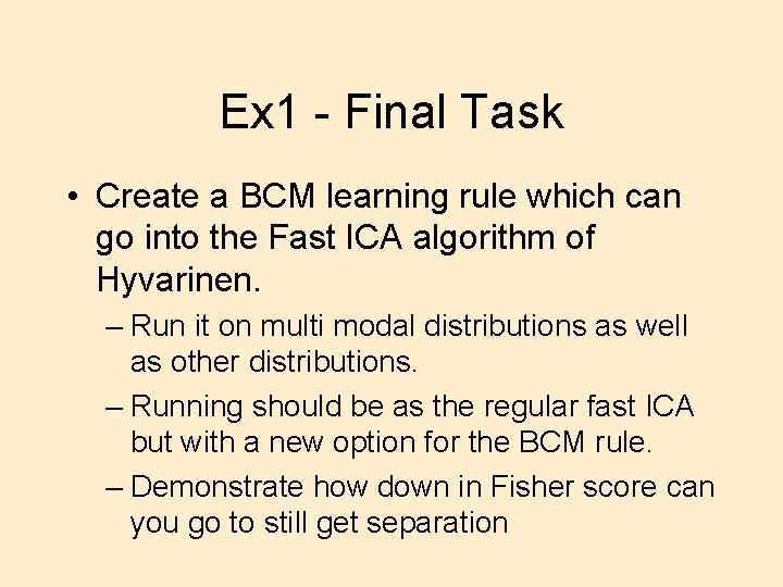 Ex 1 - Final Task • Create a BCM learning rule which can go