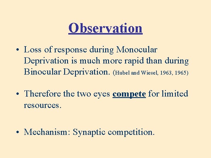 Observation • Loss of response during Monocular Deprivation is much more rapid than during