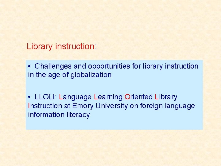 Library instruction: • Challenges and opportunities for library instruction in the age of globalization