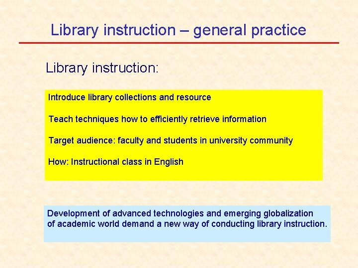 Library instruction – general practice Library instruction: Introduce library collections and resource Teach techniques