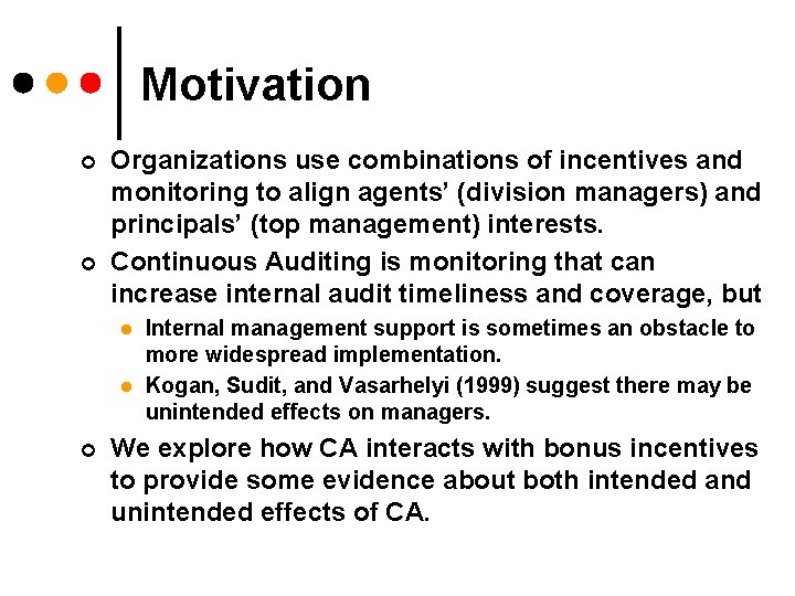 Motivation ¢ ¢ Organizations use combinations of incentives and monitoring to align agents’ (division