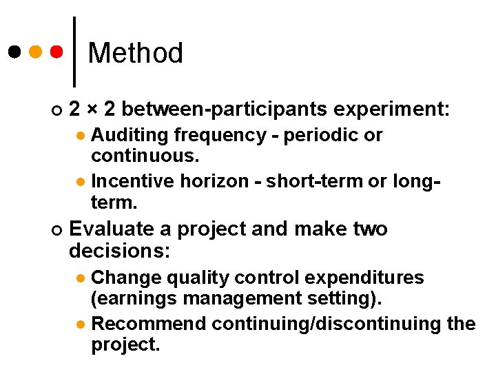 Method ¢ 2 × 2 between-participants experiment: Auditing frequency - periodic or continuous. l