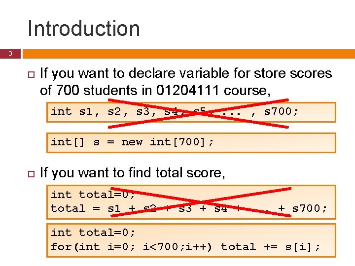 Introduction 3 If you want to declare variable for store scores of 700 students